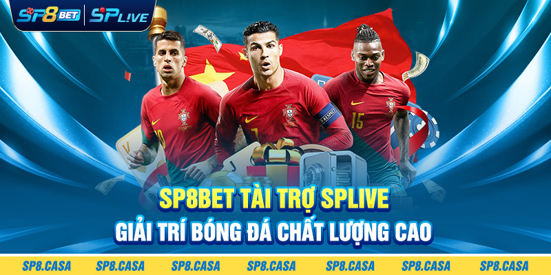 SP8bet tài trợ SPlive Giải trí bóng đá chất lượng cao